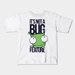 It's Not A Bug, It's A Feature Kids T-Shirt